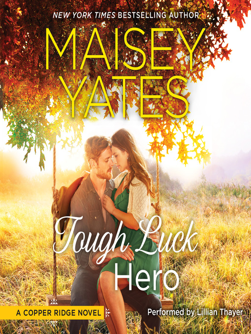 Title details for Tough Luck Hero by Maisey Yates - Available